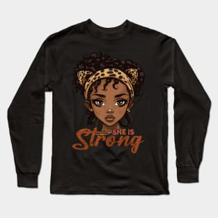 She is Strong, Black Girl, Black Queen, Black Woman, Black History Long Sleeve T-Shirt